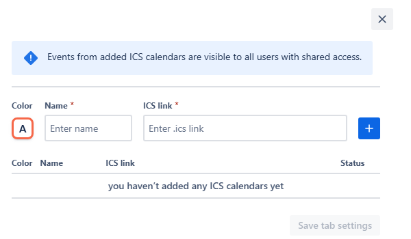 A portion of calendar settings inside our app is shown - external calendars tab. A color selection similar to card colors is presented, then two empty fields a user needs to populate - name and the ICS link. The add button is next to them. Below is the space to show all external calendars.